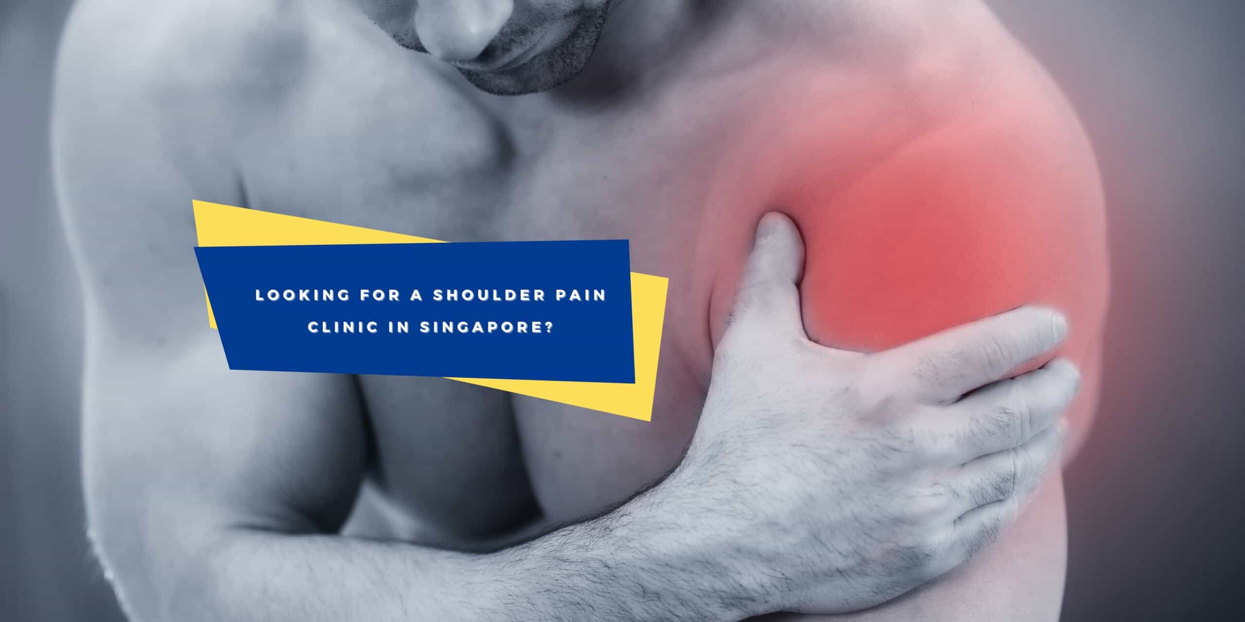 a-comprehensive-guide-to-shoulder-pain-clinics-in-singapore