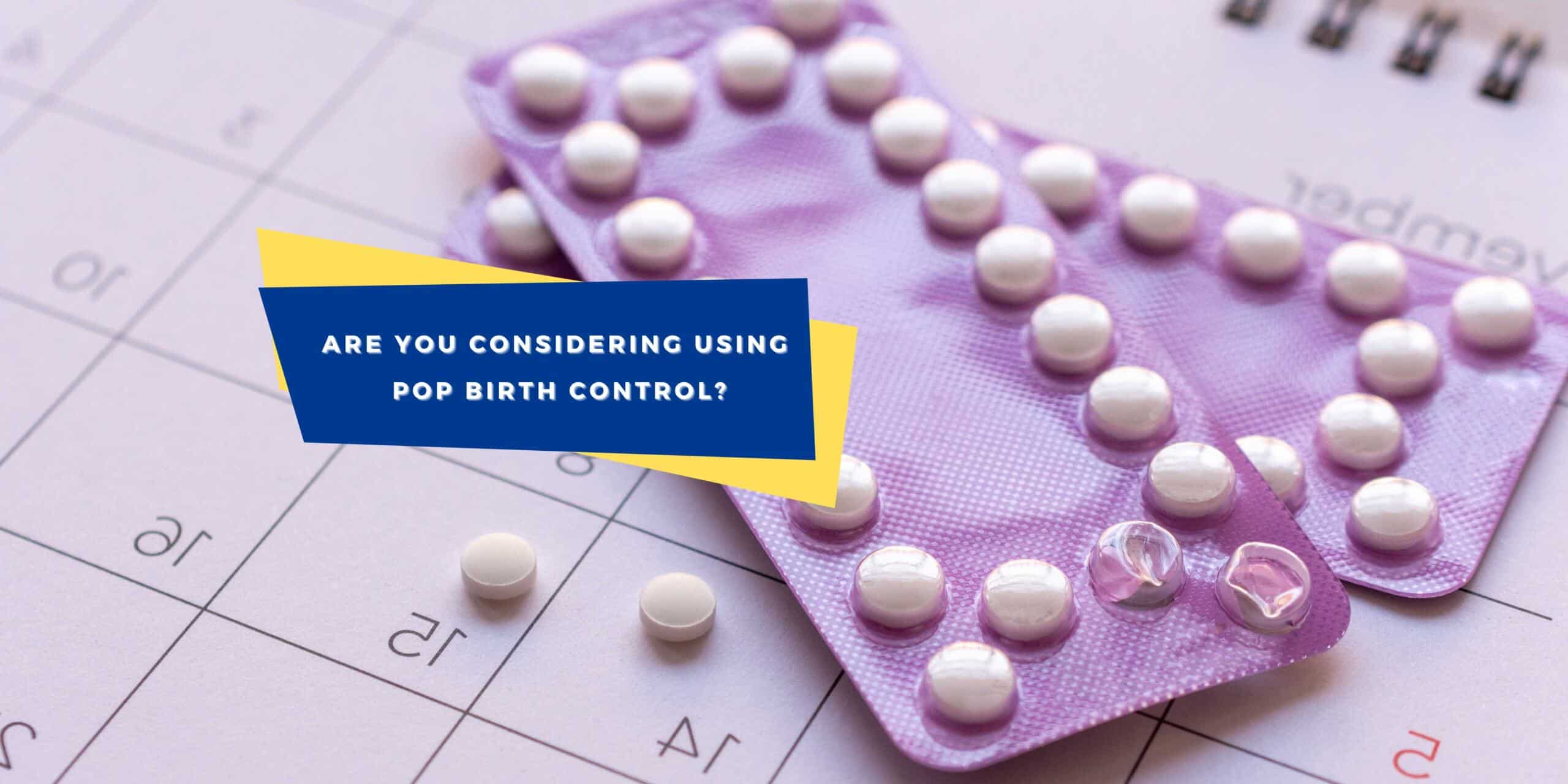 The Top 5 Things You Need to Know About Pop Birth Control