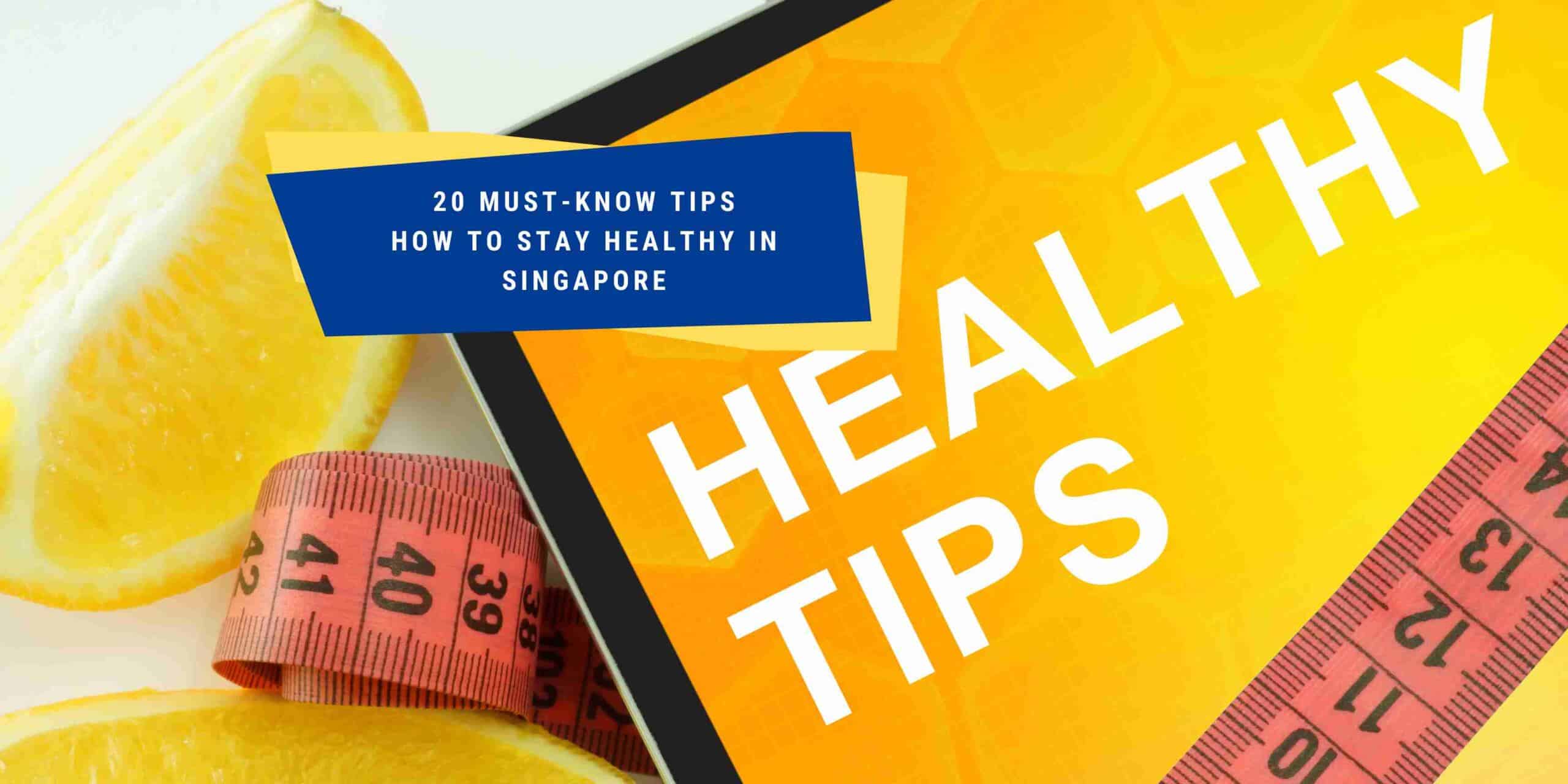 how-to-stay-healthy-in-singapore-20-essential-tips