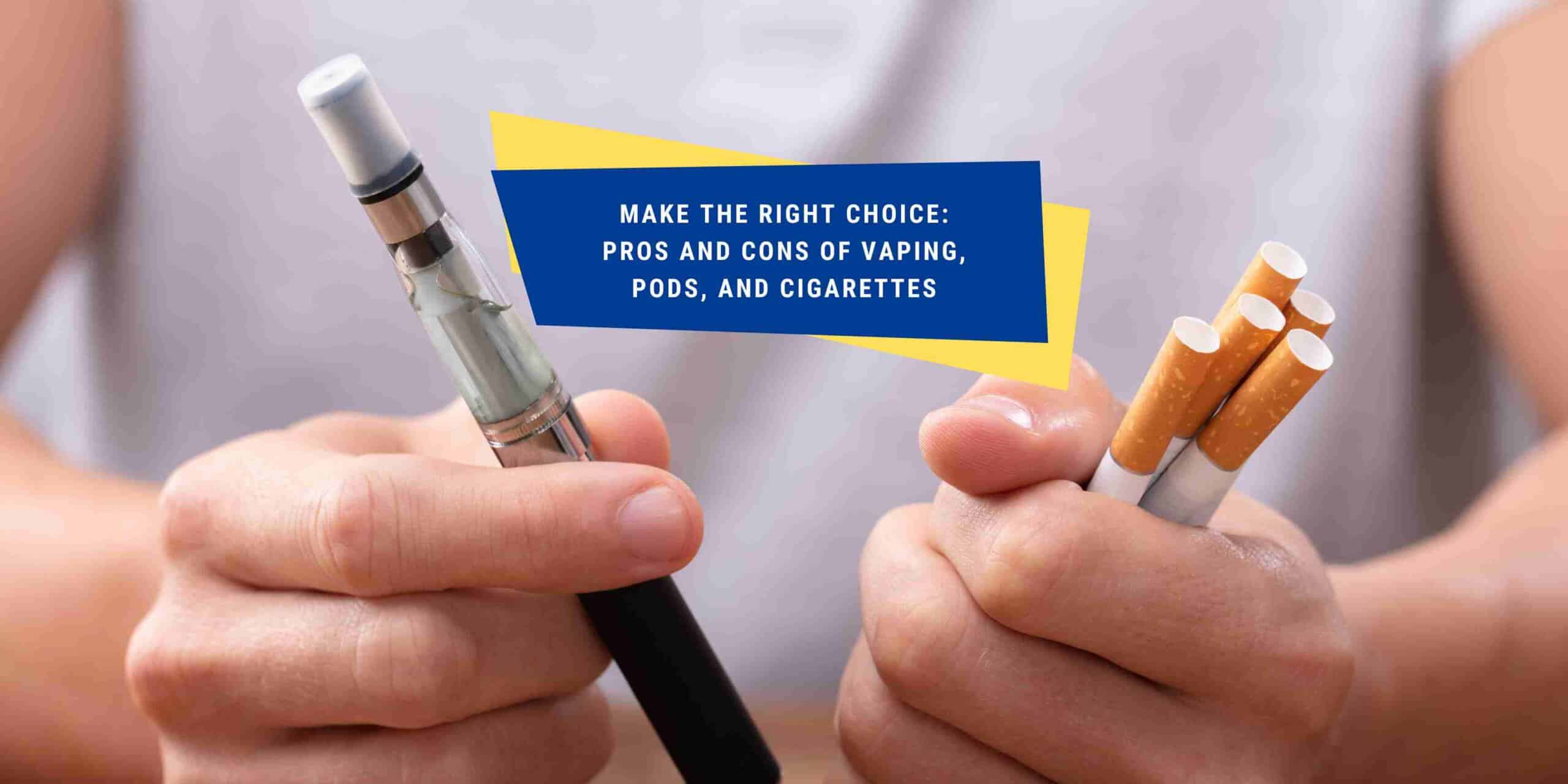 the-pros-and-cons-of-vaping-using-pods-and-smoking-cigarettes