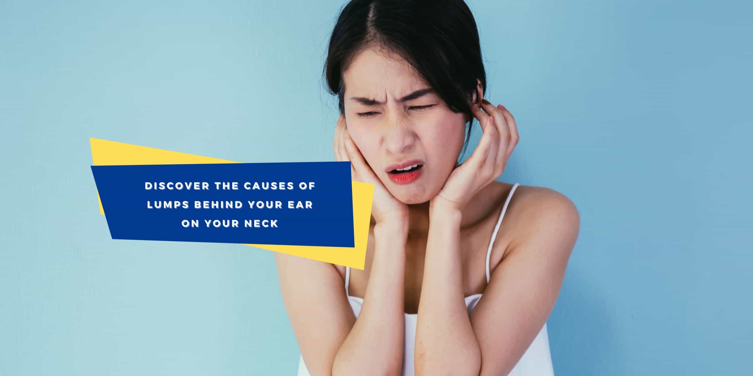 lumps-behind-the-ear-on-the-neck-causes-signs-and-home-treatments