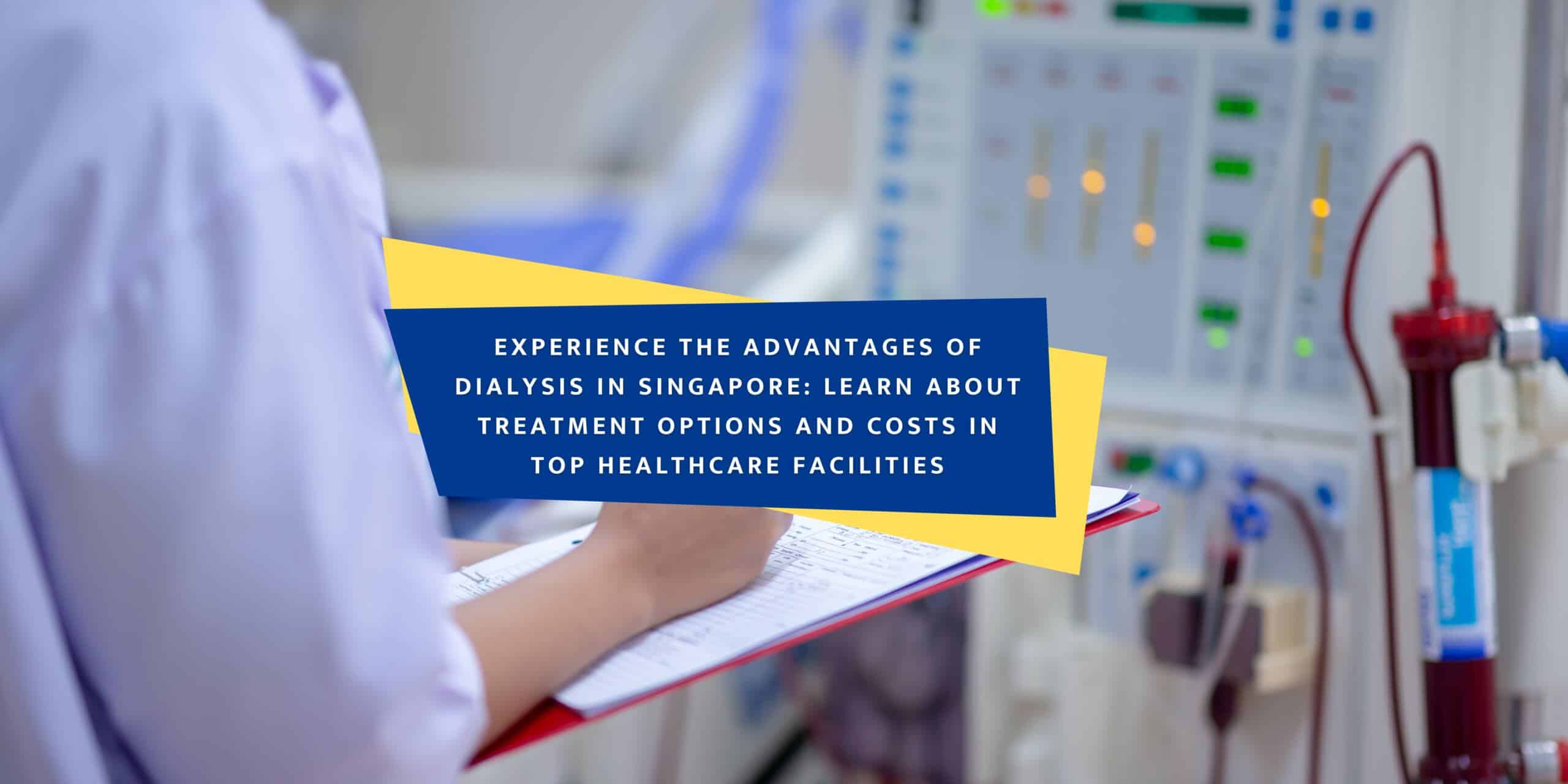 dialysis-in-singapore-advantages-costs-and-treatment-options