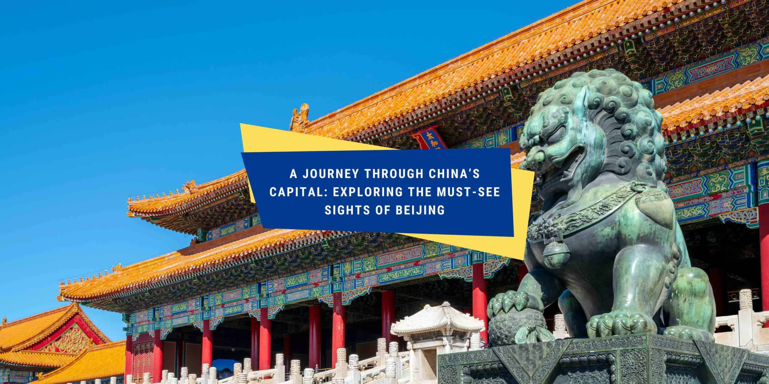 Journey Through China's Capital: The Must-see Sights Of Beijing