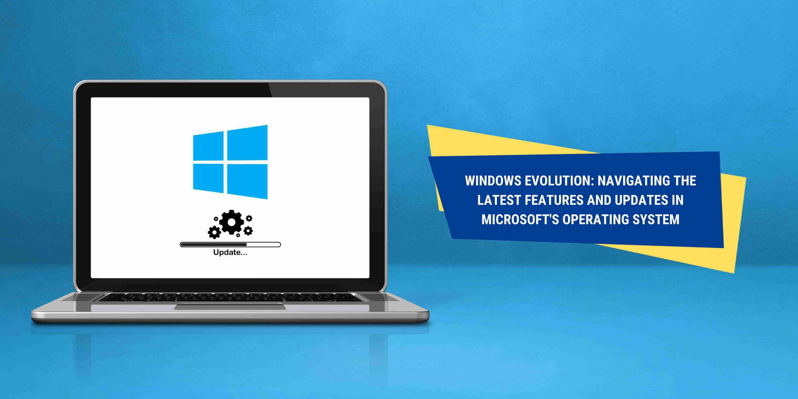 Windows Evolution: Navigating the Latest Features and Updates