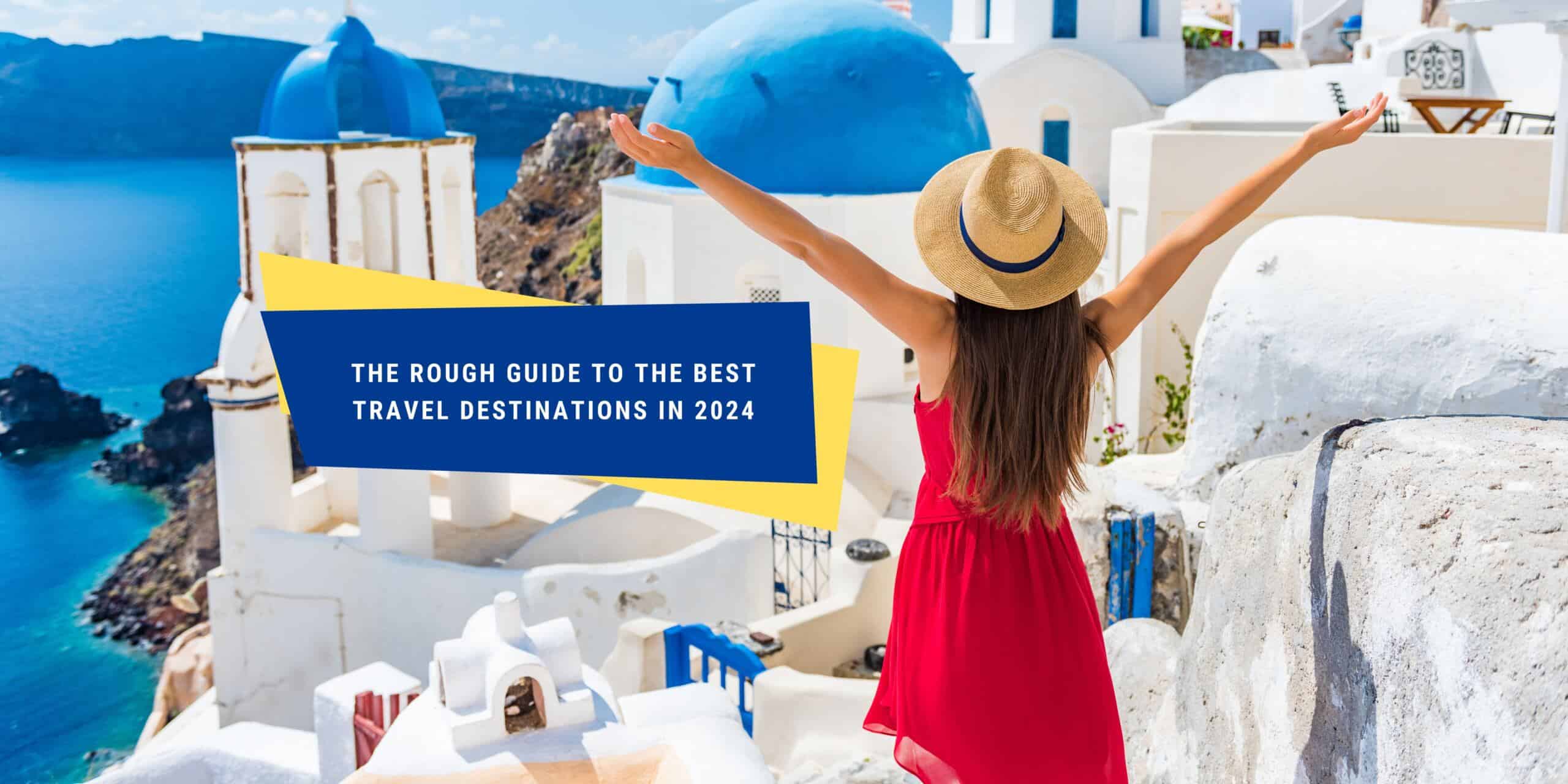 The Rough Guide to the Best Travel Destinations in 2024