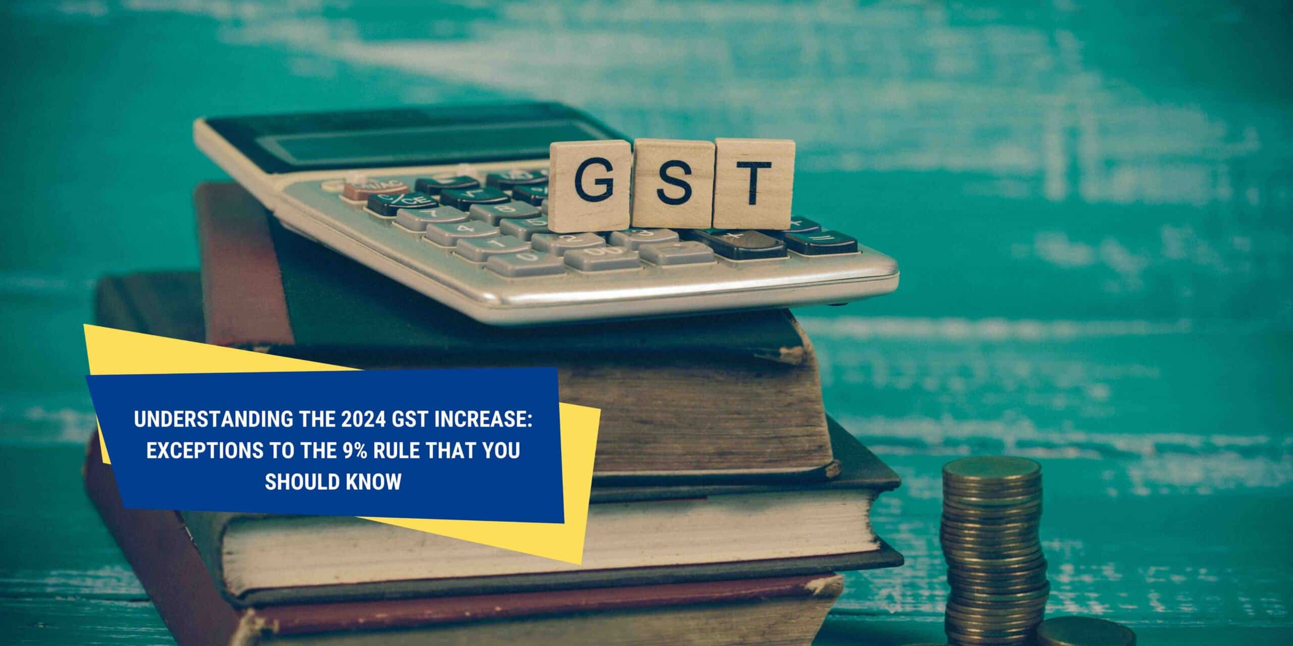 Understanding the 2024 GST Increase