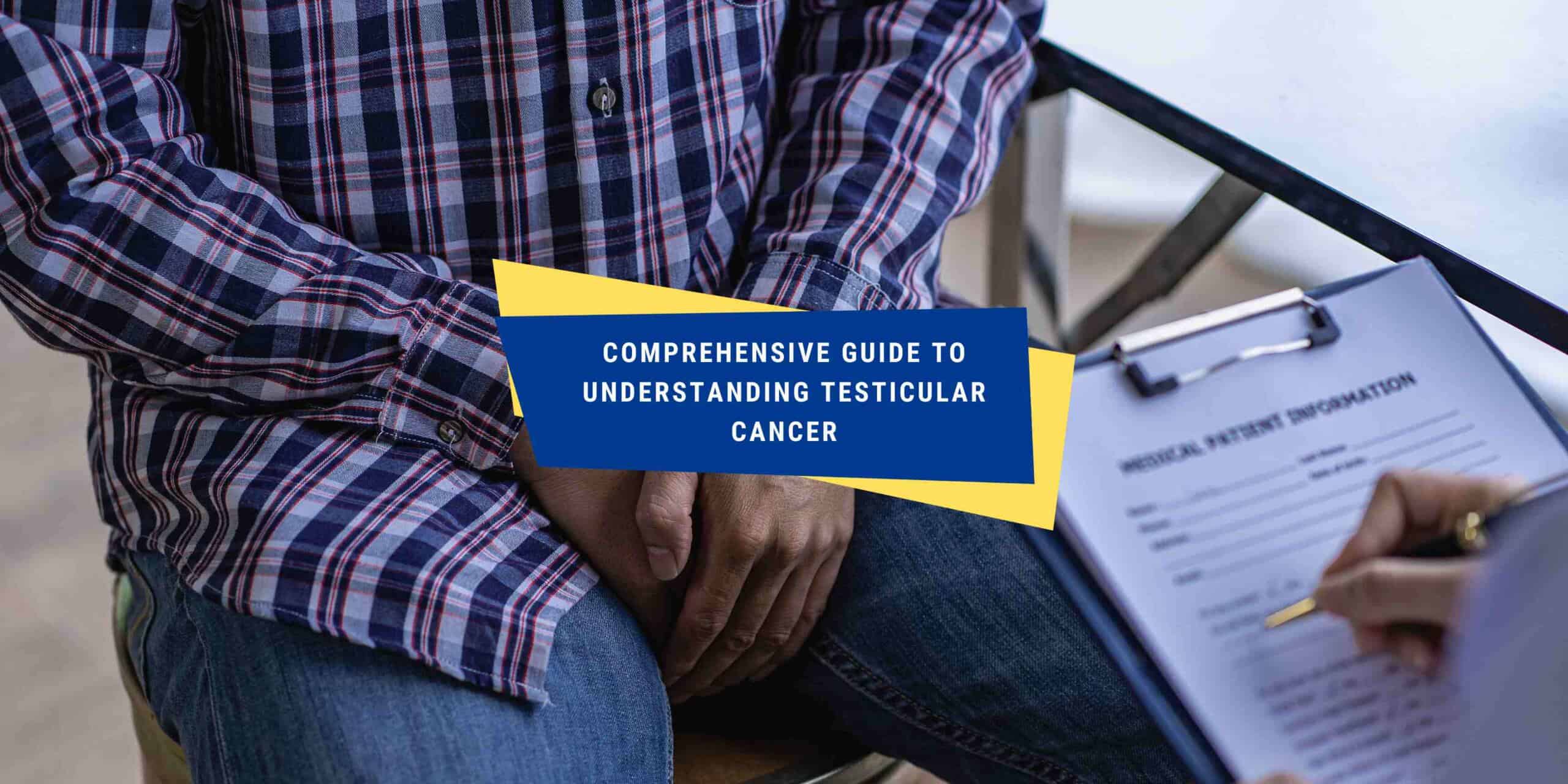 Comprehensive Guide To Understanding Testicular Cancer